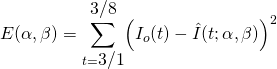 \begin{equation*}E(\alpha, \beta) = \sum_{t=\mbox{3/1}}^{\mbox{3/8}} \Bigl(I_o(t)-\hat{I}(t; \alpha, \beta)\Bigr)^2\end{equation*}